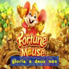 gloria a deus nos altos ceus letra